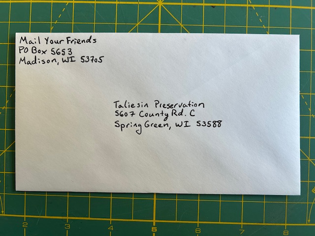 A letter addressed to Taliesin Preservation / 5607 County Rd. C / Spring Green, WI 53588